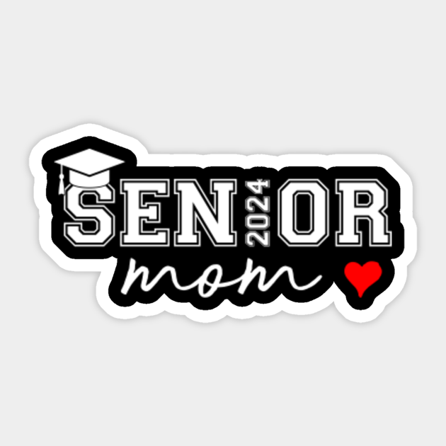 Proud Senior 2024 Mom Senior 2024 Sticker TeePublic